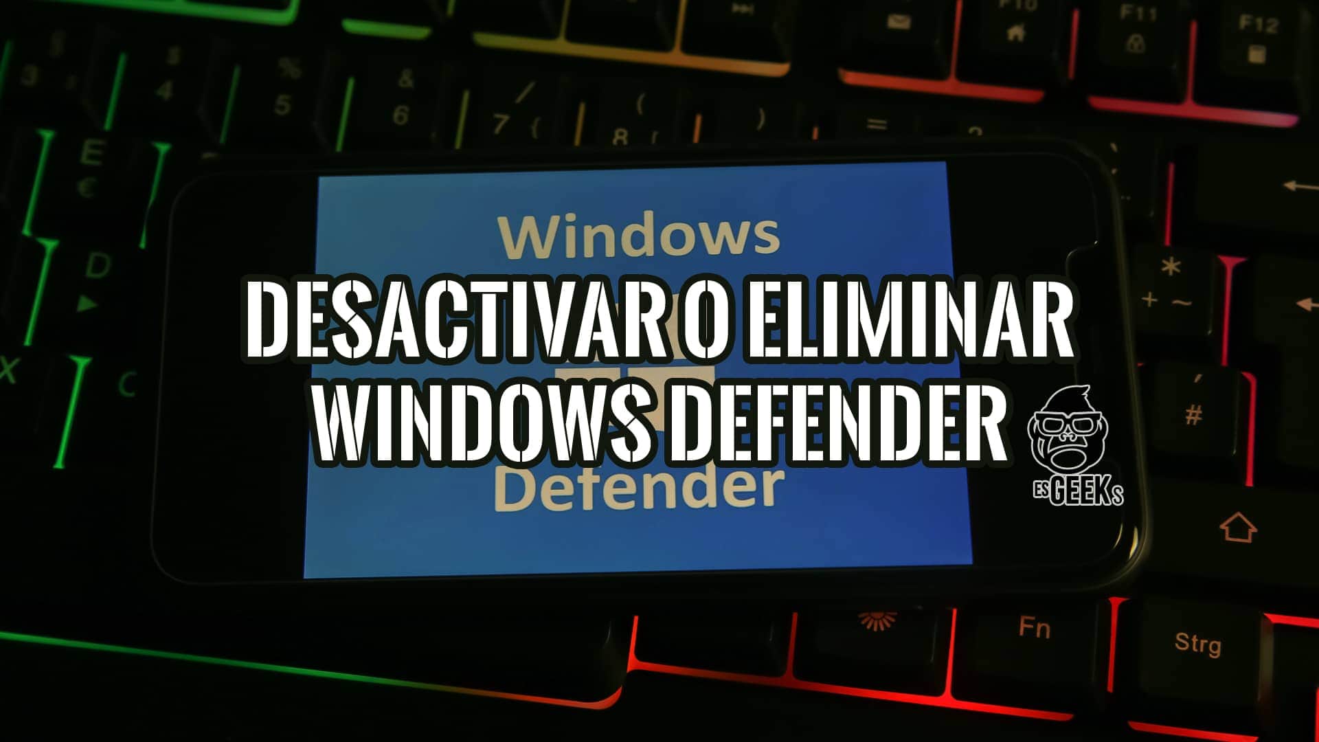 Un teléfono móvil muestra el texto "Desactivar o Eliminar Windows Defender" sobre un teclado iluminado.
