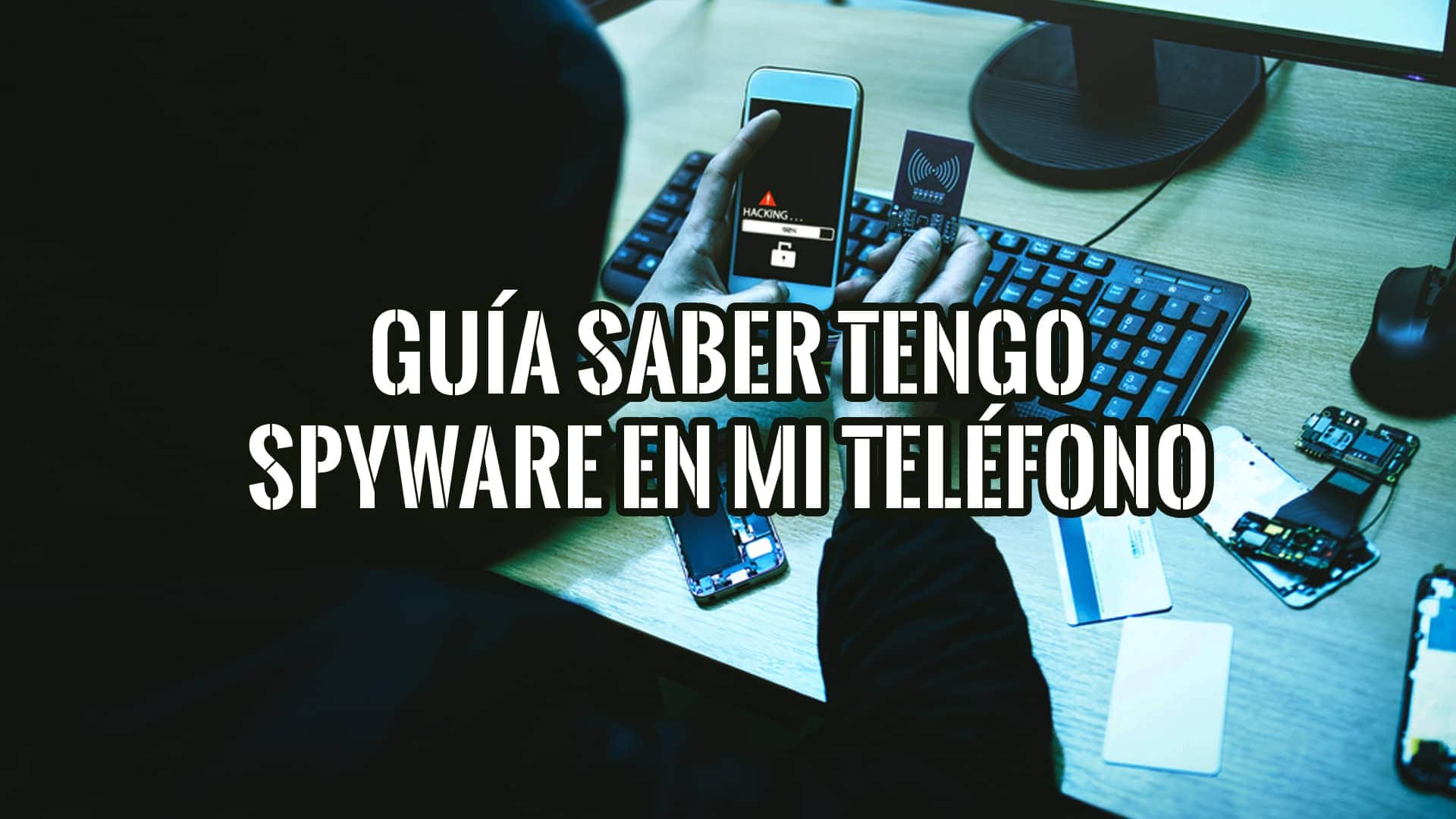 Guía esencial para saber si tengo un programa espía en mi teléfono: Detecta malware y protege tu privacidad.