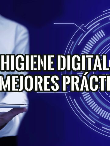 Higiene digital: protege tu identidad online con las mejores prácticas. Consejos para la ciberseguridad.
