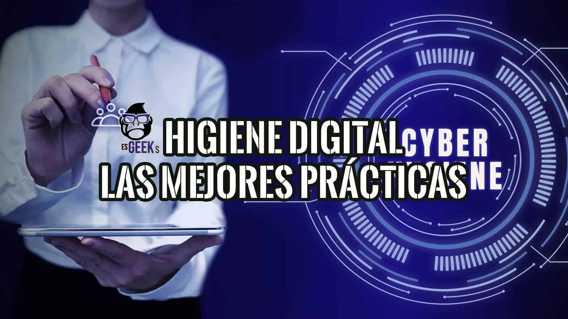 Higiene digital: protege tu identidad online con las mejores prácticas. Consejos para la ciberseguridad.