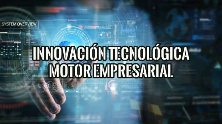 Imagen con una mano interactuando con una interfaz digital futurista, destacando el texto "INNOVACIÓN TECNOLÓGICA MOTOR EMPRESARIAL".