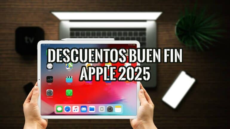Ecosistema de productos Apple en un escritorio de madera, anunciando los descuentos del Buen Fin Apple 2025 en iPad y Mac.