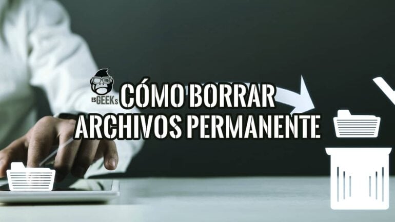 Cómo borrar archivos permanentemente de un PC