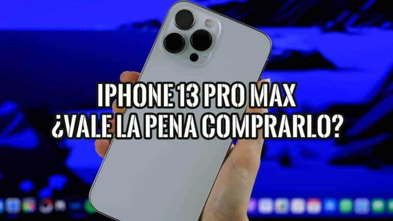 Análisis del iPhone 13 Pro Max para ver si vale la pena
