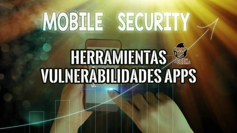 Portada del artículo sobre herramientas para encontrar vulnerabilidades en aplicaciones móviles.