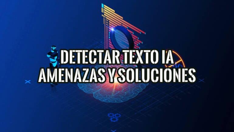 Imagen de portada sobre cómo detectar texto generado por IA, mostrando una lupa que analiza un cerebro digital para encontrar amenazas y soluciones
