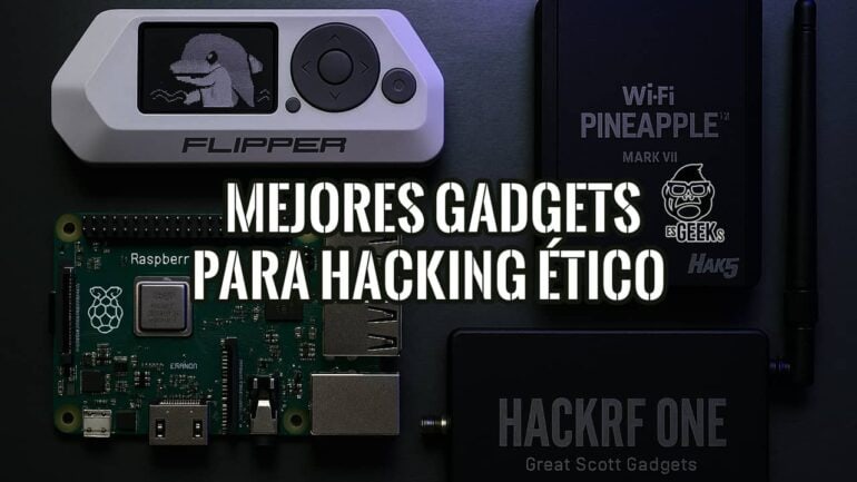 Collage de los mejores gadgets para hacking ético: Flipper Zero, Raspberry Pi, Wi-Fi Pineapple y HackRF One.