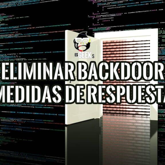 Guía sobre cómo eliminar un backdoor y las medidas de respuesta a incidentes de seguridad.