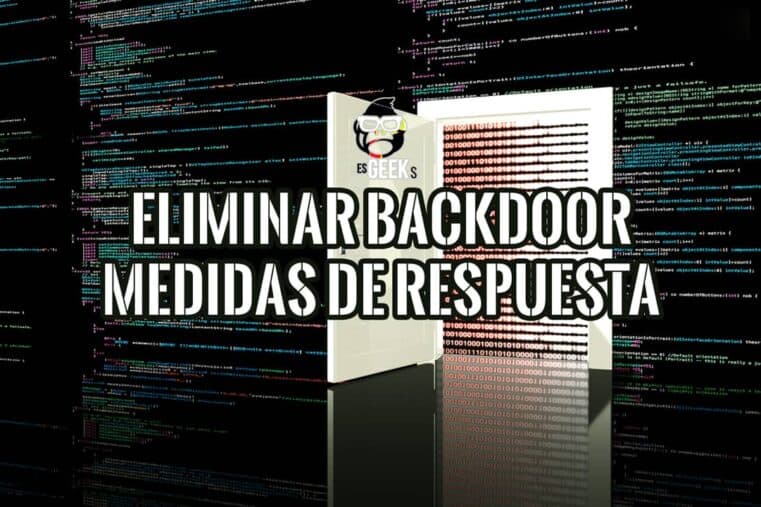 Guía sobre cómo eliminar un backdoor y las medidas de respuesta a incidentes de seguridad.