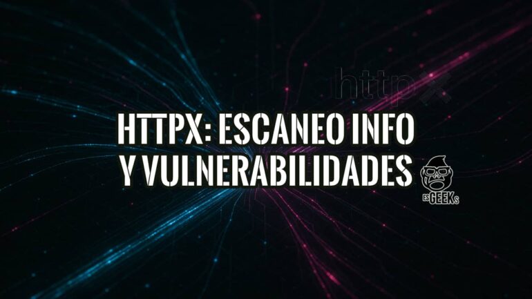 Portada del artículo sobre Httpx para escaneo de información y vulnerabilidades