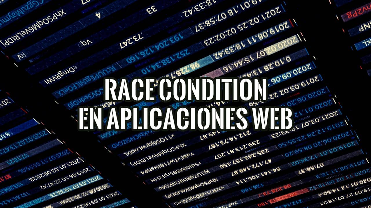 Race Condition: Qué Es, Cómo Se Explota y Cómo Prevenirla