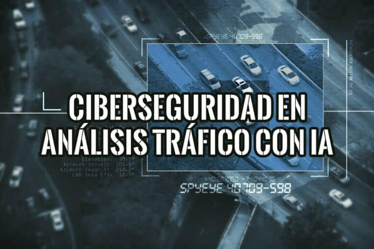 Ciberseguridad en análisis de tráfico con IA: vigilancia urbana e infraestructura