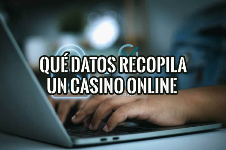 Qué datos recopila un casino online al registrarte: KYC, fingerprinting y perfilado