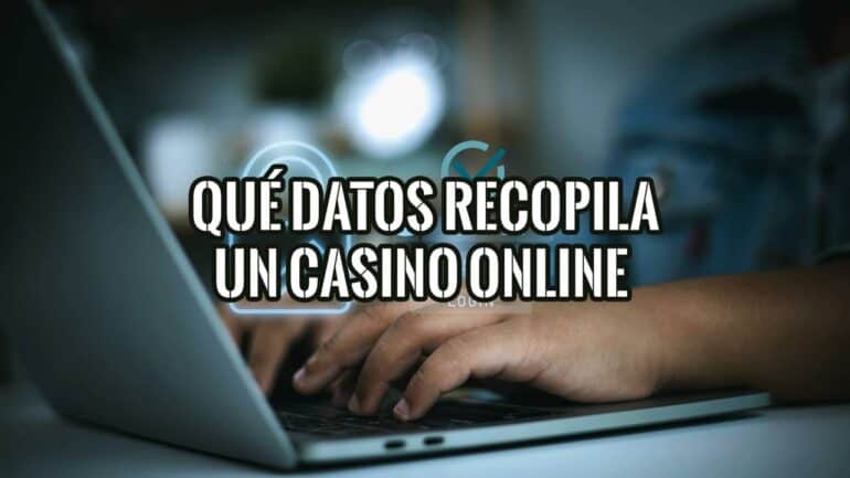 Qué datos recopila un casino online al registrarte: KYC, fingerprinting y perfilado