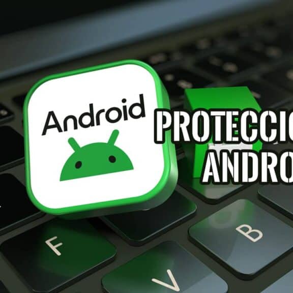 Logo de Android junto a un candado verde sobre el teclado de un portátil, con el texto Protección Android.