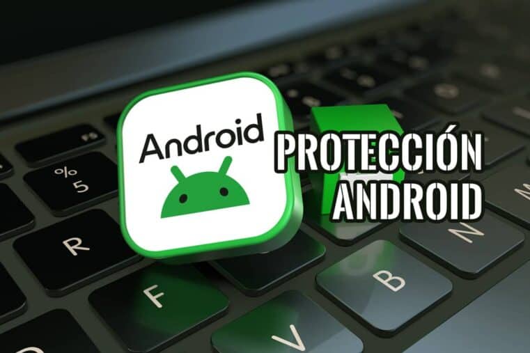 Logo de Android junto a un candado verde sobre el teclado de un portátil, con el texto Protección Android.
