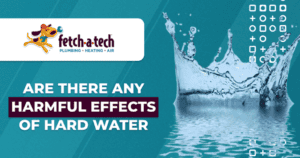 A splash of water featuring the Fetch‑A‑Tech logo, alongside the question: “Are there any harmful effects of hard water?” At Fetch‑A‑Tech, your trusted family-owned Las Vegas experts, we’re here to help you keep your home comfortable and safe.