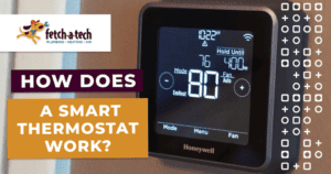 A Honeywell smart thermostat shows easy-to-read temperature settings, while text asks, "How does a smart thermostat work?" The Fetch‑A‑Tech logo appears in the corner, highlighting our helpful, family-owned HVAC services for Las Vegas homes.