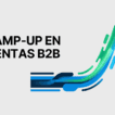 Portada del artículo sobre Ramp-Up en Ventas B2B, mostrando el título y un gráfico de aceleración.