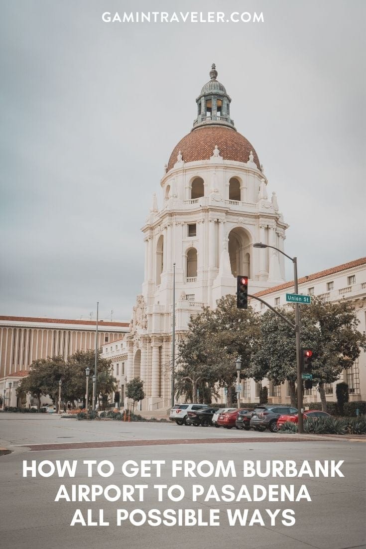 How To Get From Burbank Airport To Pasadena All Possible Ways