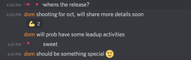Conversation between two Discord users. User 1: When’s the release? Hofmann: Shooting for Oct, will share more details soon. Will prob have some leads activities. Should be something special (smile emoji)