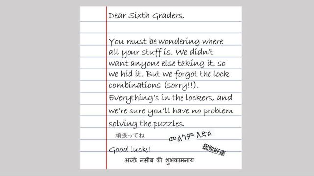 A handwritten note on a piece of lined paper reads: “Dear Sixth Graders, You must be wondering where all your stuff is. We didn’t want anyone else taking it, so we hid it. But we forgot the lock combinations, sorry. Everything’s in the lockers, and we’re sure you’ll have no problem solving the puzzles. Good luck!” At the bottom are four signatures.