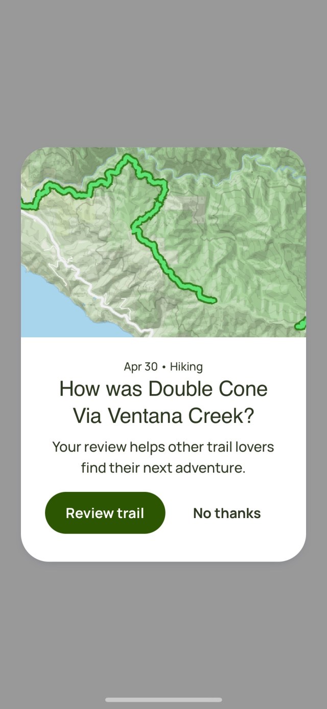 A pop-up prompt on the phone. “How was Double Cone via Ventana Creek? Your review helps other trail lovers.”