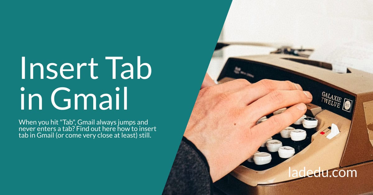 How to Insert Tab (Indent Text with Space) in Gmail