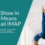 What “Show in IMAP” Means in Gmail