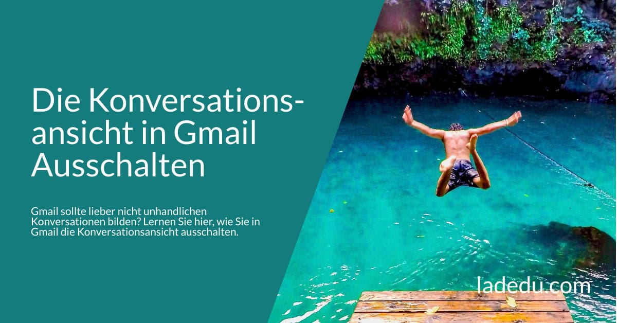 Die Konversationsansicht in Gmail Ausschalten: So Geht’s