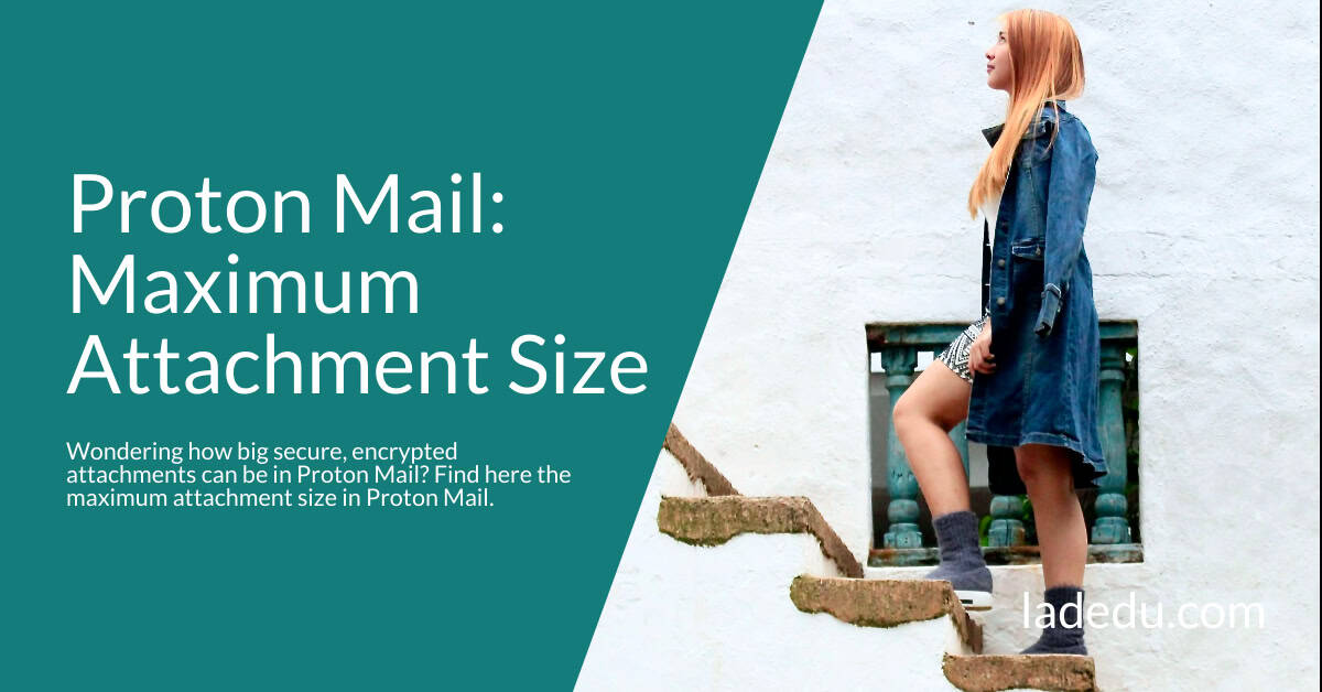 this-is-the-maximum-attachment-size-in-proton-mail-la-de-du