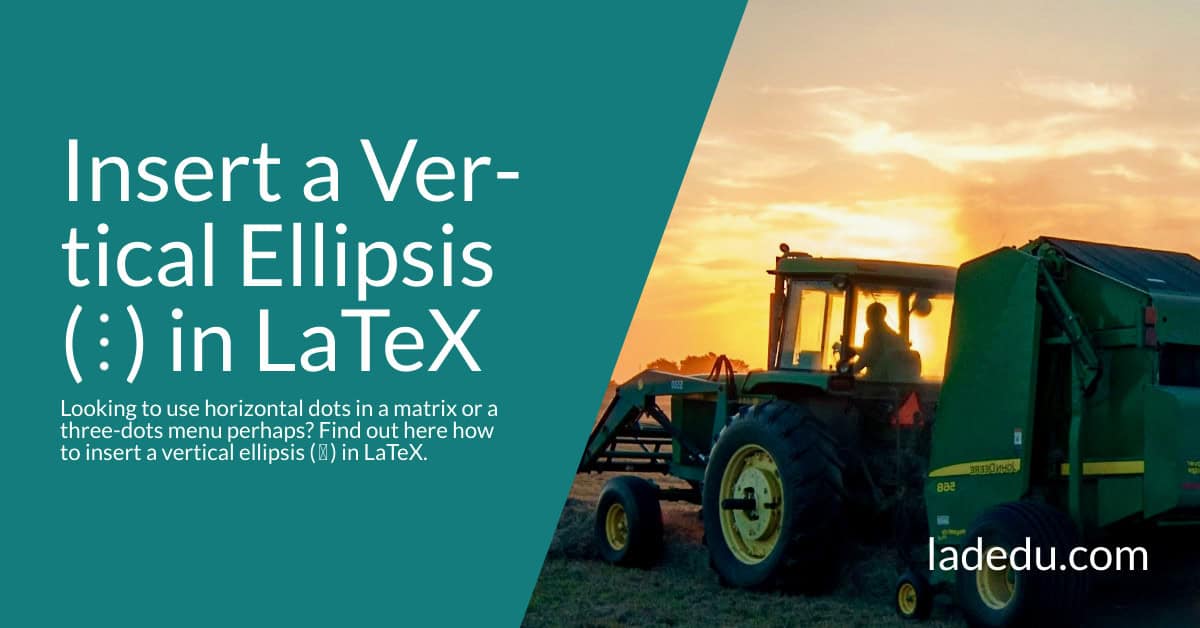 How to Insert Three Vertical Dots (Ellipsis  ⋮ ) in LaTeX