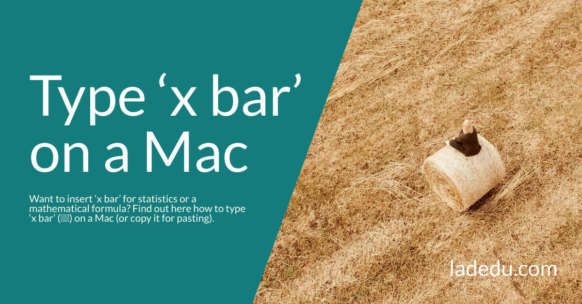 How to Type ‘x bar’ ( 𝑥̅ ) on a Mac