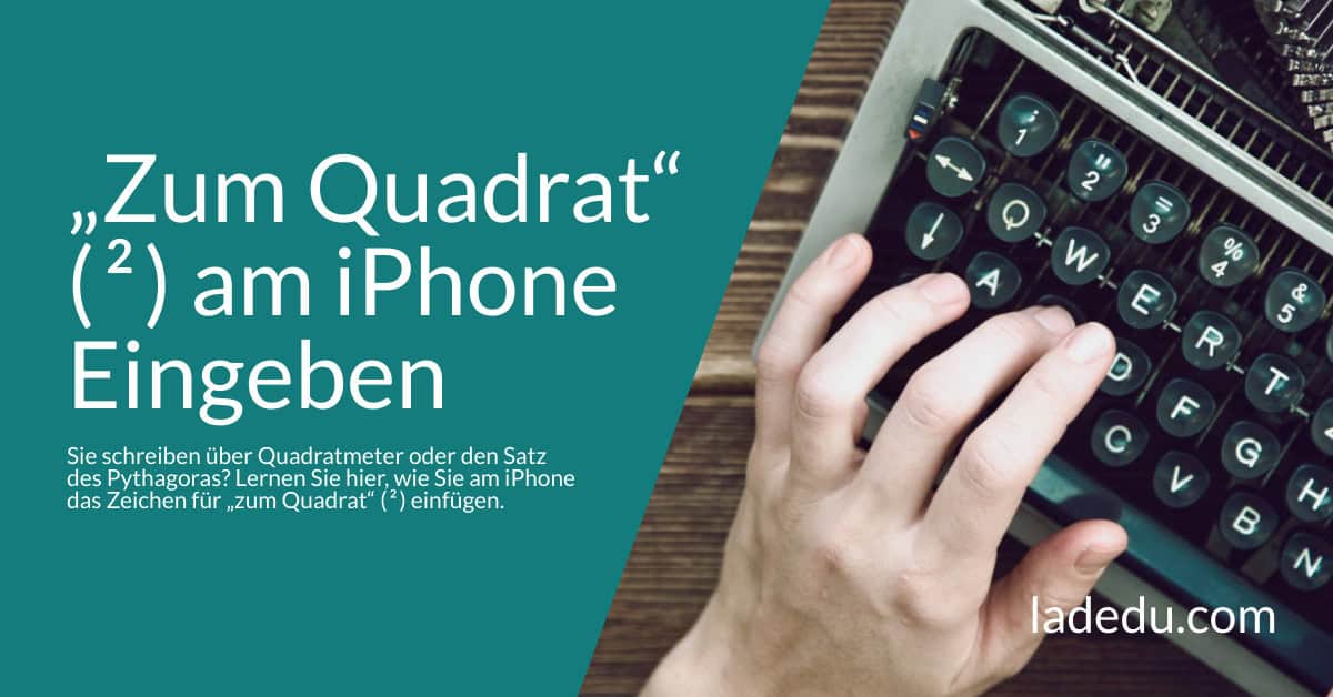 „Zum Quadrat“ ( ² ) am iPhone Eingeben: So Wird’s Gemacht - La De Du