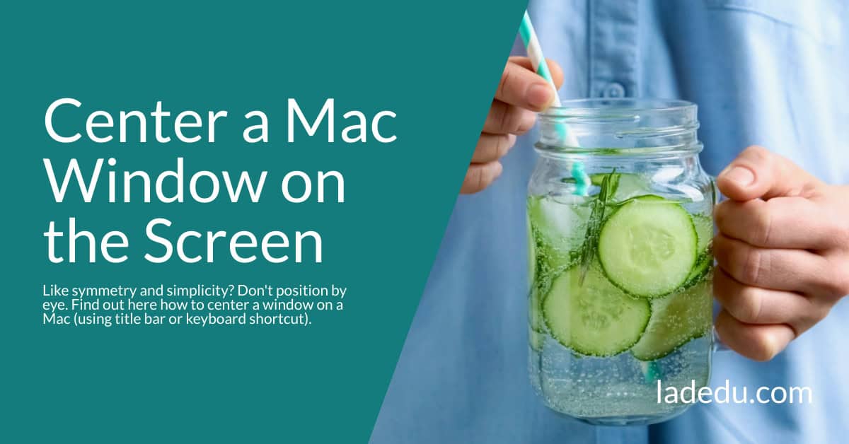 How to Center a Window on the Screen with a Mac