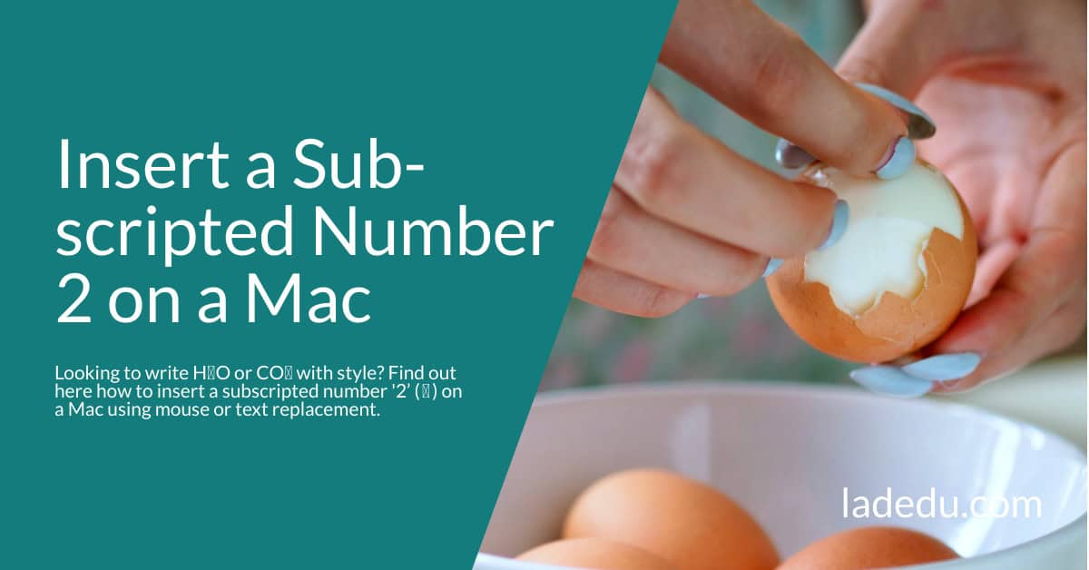 How to Insert a Subscripted Number ‘2’ ( ▯₂ ) on a Mac