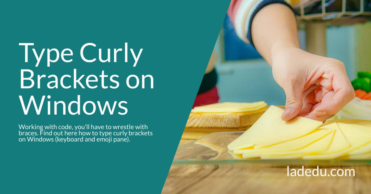 How to Type Curly Brackets ( { } ) on Windows