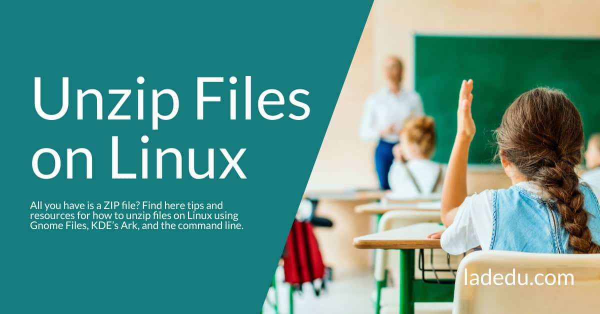 How to Unzip Files on Linux (Gnome, KDE, Terminal) - La De Du