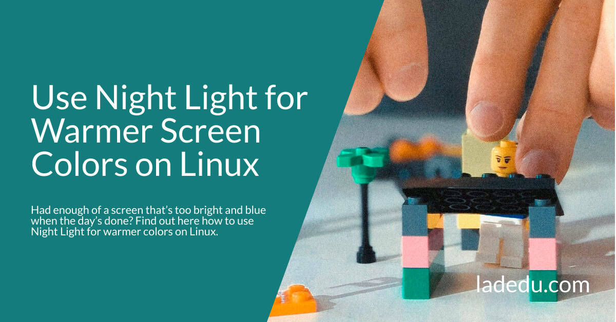 How to Use Night Light for Warmer Linux Screen Colors - La De Du