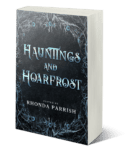 A 3D-rendered image of a book titled "Hauntings and Hoarfrost," edited by Rhonda Parrish. The cover features an icy, dark design with intricate frost patterns surrounding the text. The book is standing upright, slightly angled.