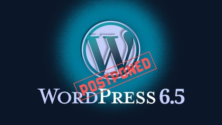 WordPress Announces Last-Minute Delay to 6.5 Release