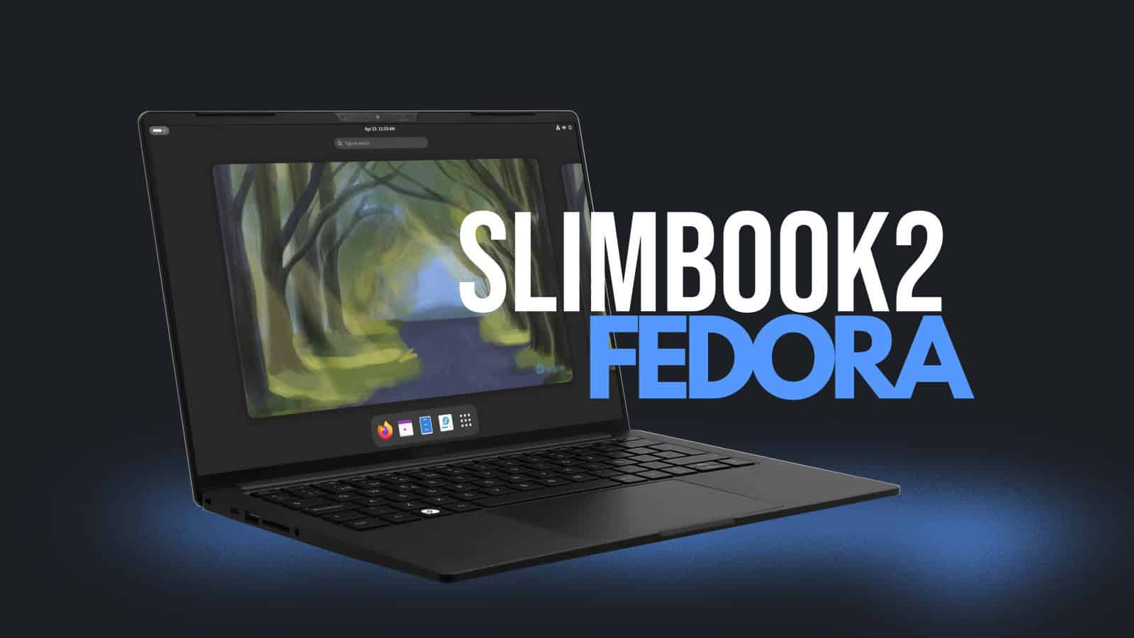 Slimbook Fedora 2 Is a New Linux Laptop Powered by Fedora 40