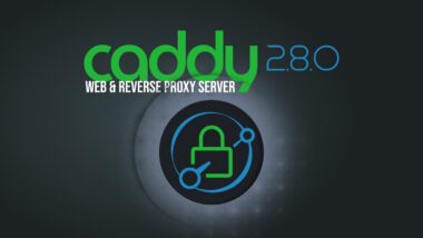 Caddy 2.8 Web Server Is Here With Many Improvements