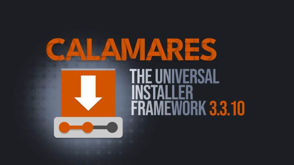 Calamares Installer 3.3.10 Released, Here’s What’s New