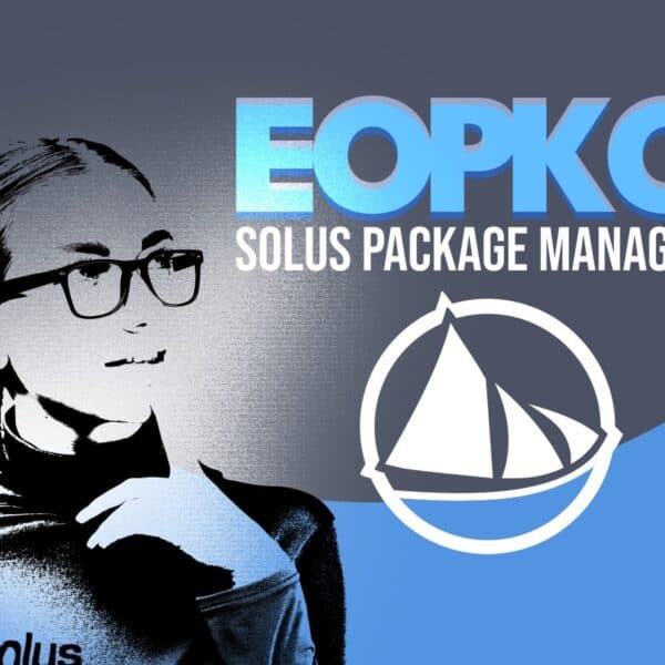 EOPKG: The Solus User’s Guide to Managing Software