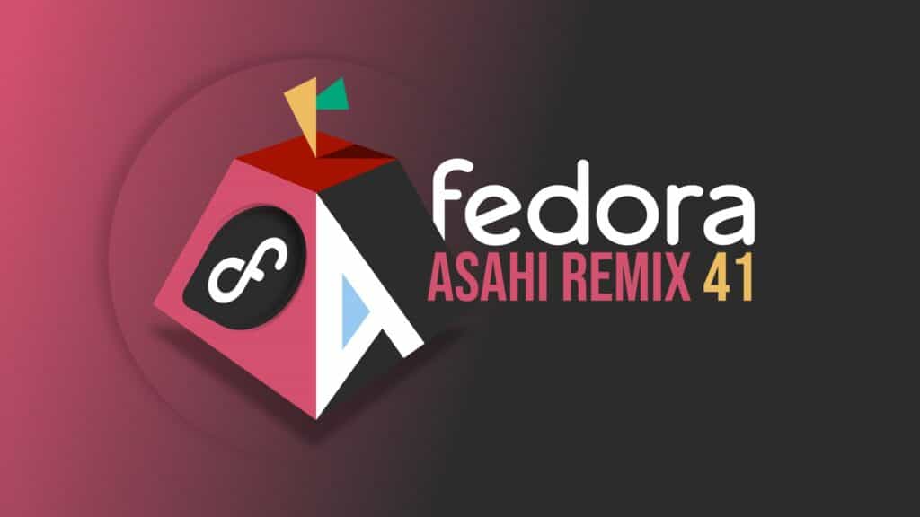 Fedora Asahi Remix 41 Released for Apple Silicon Devices