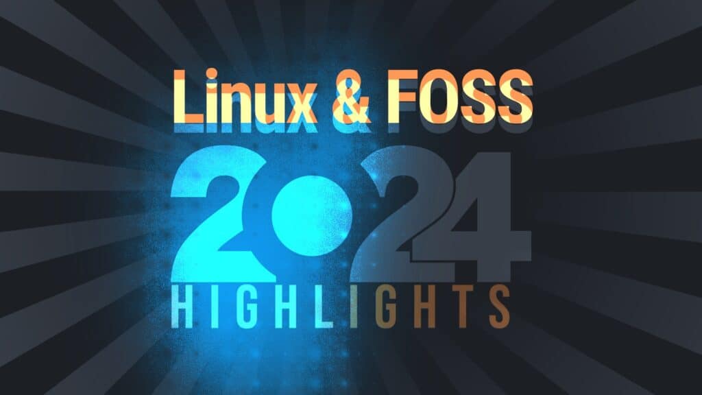 Major Highlights of the Linux & FOSS Ecosystem in 2024