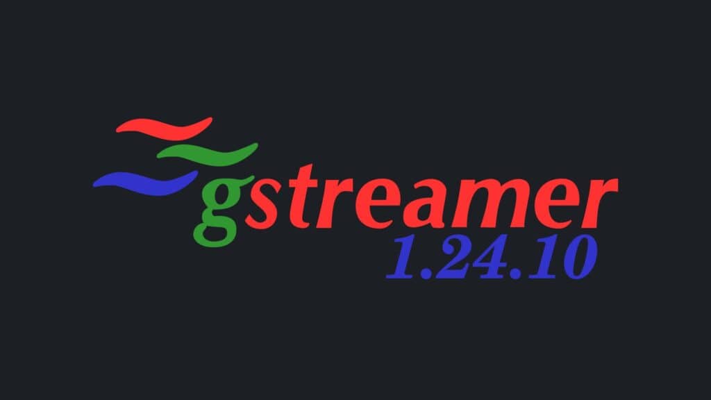 GStreamer 1.24.10 Released with Over 40 Security Fixes