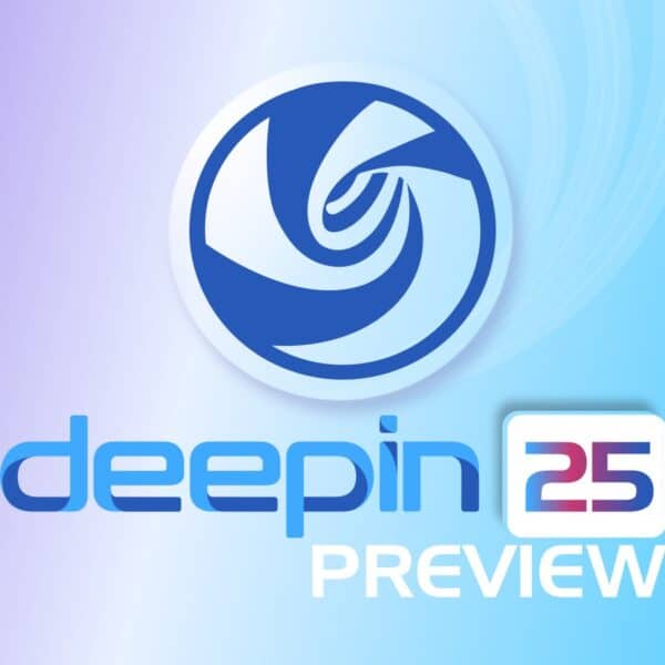 Deepin 25 Preview: A Sleek Redesign with Major Under-the-Hood Changes