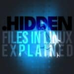 Hidden Files in Linux Explained